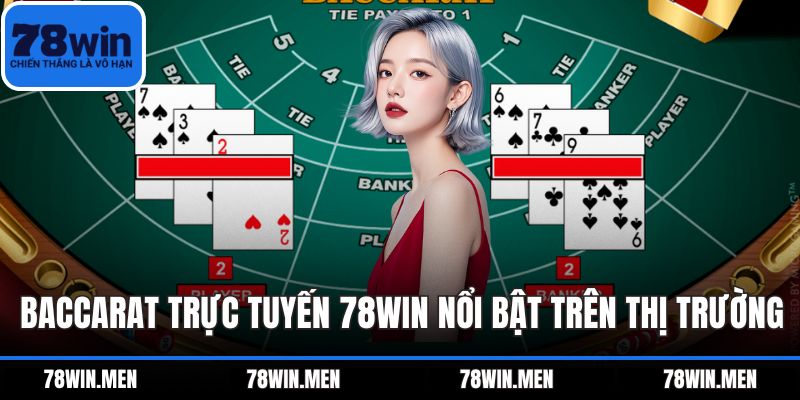 Baccarat trực tuyến 78WIN nổi bật trên thị trường
