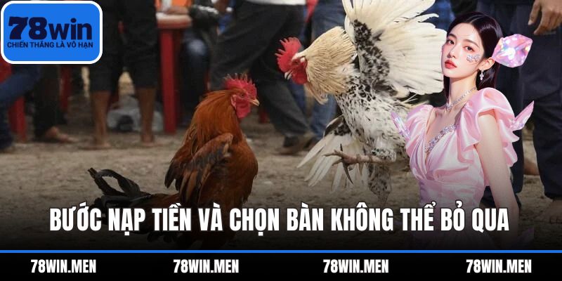 Bước nạp tiền và chọn bàn không thể bỏ qua