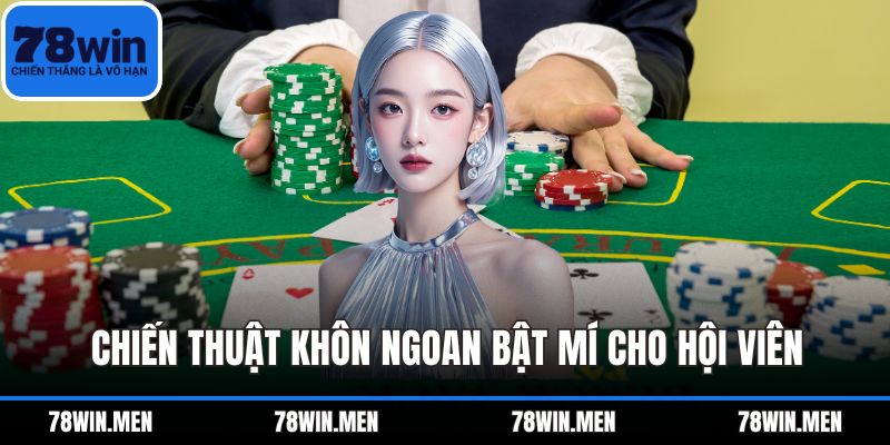 Chiến thuật khôn ngoan bật mí cho hội viên