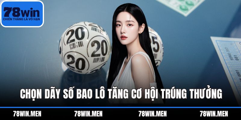 Chọn dãy số bao lô tăng cơ hội trúng thưởng