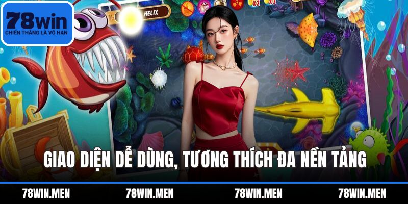 Giao diện dễ dùng, tương thích đa nền tảng