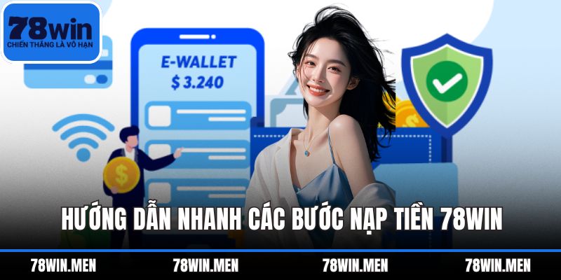 Hướng dẫn nhanh các bước nạp tiền 78WIN