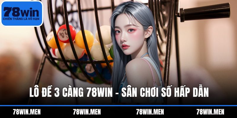 Lô Đề 3 Càng 78WIN