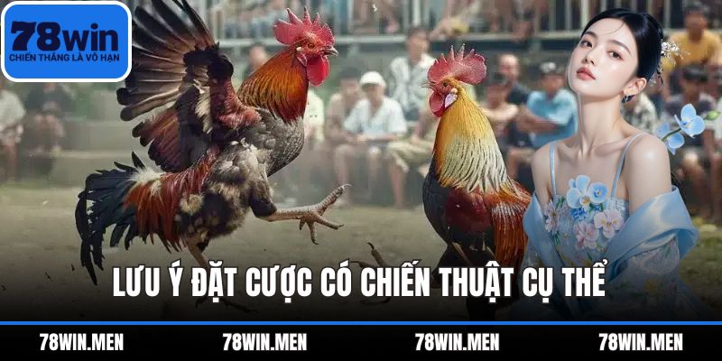 Lưu ý đặt cược có chiến thuật cụ thể
